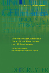 Houston Stewart Chamberlain - Zur textlichen Konstruktion einer Weltanschauung