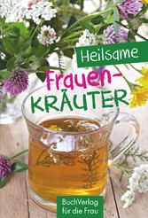 Heilsame Frauenkräuter