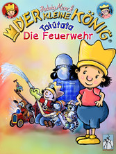 Der kleine König - Tatütata, die Feuerwehr