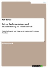 Private Rechtsgestaltung und Prozessführung im Familienrecht