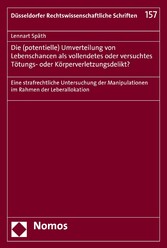 Die (potentielle) Umverteilung von Lebenschancen als vollendetes oder versuchtes Tötungs- oder Körperverletzungsdelikt?