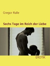 Sechs Tage im Reich der Liebe