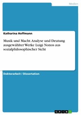 Musik und Macht. Analyse und Deutung ausgewählter Werke Luigi Nonos aus sozialphilosophischer Sicht