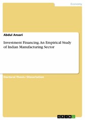 Investment Financing. An Empirical Study of Indian Manufacturing Sector