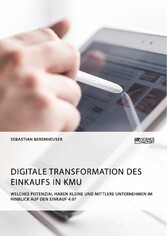 Digitale Transformation des Einkaufs in KMU. Welches Potenzial haben kleine und mittlere Unternehmen im Hinblick auf den Einkauf 4.0?