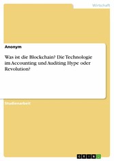 Was ist die Blockchain? Die Technologie im Accounting und Auditing Hype oder Revolution?