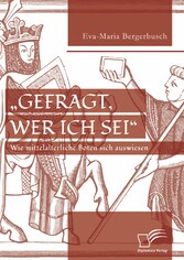 'Gefragt, wer ich sei' - Wie mittelalterliche Boten sich auswiesen