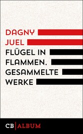 Flügel in Flammen. Gesammelte Werke