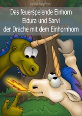 Das feuerspeiende Einhorn Eldura und Sarvi der Drache mit dem Einhornhorn