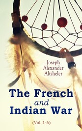 The French and Indian War (Vol. 1-6)