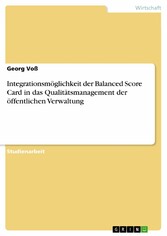 Integrationsmöglichkeit der Balanced Score Card in das Qualitätsmanagement der öffentlichen Verwaltung