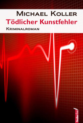 Tödlicher Kunstfehler: Österreich Krimi