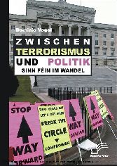 Zwischen Terrorismus und Politik - Sinn Féin im Wandel