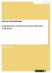 Kapitalmarkt und Besteuerung. Fallstudie § 8b KStG