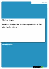 Entwicklung eines Marketingkonzeptes für die Marke bilou