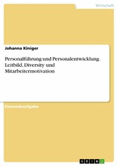 Personalführung und Personalentwicklung. Leitbild, Diversity und Mitarbeitermotivation