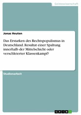 Das Erstarken des Rechtspopulismus in Deutschland. Resultat  einer Spaltung innerhalb der Mittelschicht oder verschleierter Klassenkampf?