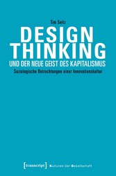 Design Thinking und der neue Geist des Kapitalismus