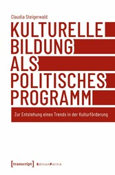 Kulturelle Bildung als politisches Programm