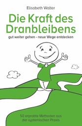 Die Kraft des Dranbleibens