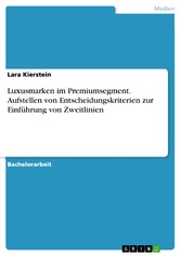 Luxusmarken im Premiumsegment. Aufstellen von Entscheidungskriterien zur Einführung von Zweitlinien