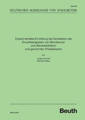 Experimentelle Ermittlung der Korrelation der Druckfestigkeiten von Bohrkernen aus Bauwerksbeton und genormten Probekörpern