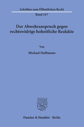 Der Abwehranspruch gegen rechtswidrige hoheitliche Realakte.