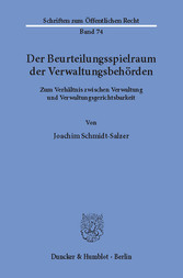 Der Beurteilungsspielraum der Verwaltungsbehörden.