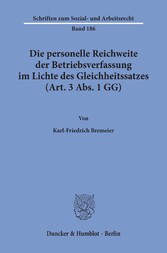 Die personelle Reichweite der Betriebsverfassung im Lichte des Gleichheitssatzes (Art. 3 Abs. 1 GG).