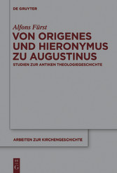 Von Origenes und Hieronymus zu Augustinus