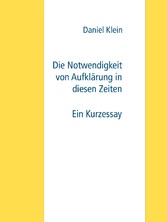 Die Notwendigkeit von Aufklärung in diesen Zeiten