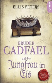 Bruder Cadfael und die Jungfrau im Eis