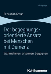 Der begegnungsorientierte Ansatz bei Menschen mit Demenz