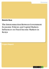 The Interconnection Between Government Economic Policies and Capital Markets Influences on Fixed Income Markets in Kenya