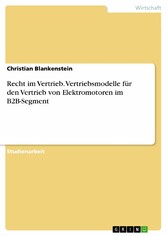 Recht im Vertrieb. Vertriebsmodelle für den Vertrieb von Elektromotoren im B2B-Segment