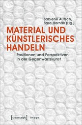 Material und künstlerisches Handeln