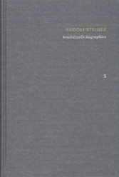 Rudolf Steiner: Schriften. Kritische Ausgabe / Band 3: Intellektuelle Biographien