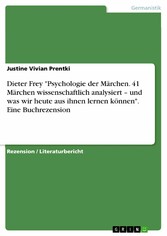 Dieter Frey 'Psychologie der Märchen. 41 Märchen wissenschaftlich analysiert - und was wir heute aus ihnen lernen können'. Eine Buchrezension