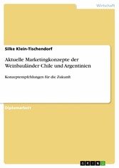 Aktuelle Marketingkonzepte der Weinbauländer Chile und Argentinien