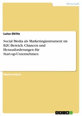 Social Media als Marketinginstrument im B2C-Bereich. Chancen und Herausforderungen für Start-up-Unternehmen