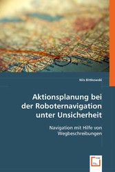 Aktionsplanung bei der Roboternavigation unter Unsicherheit