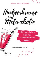 Himbeerbrause und Melancholie: Gedichte und Texte