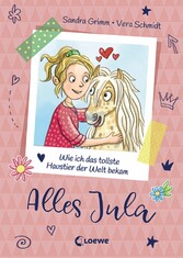 Alles Jula (Band 1) - Wie ich das tollste Haustier der Welt bekam