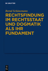 Gesammelte Werke  Band I: Rechtsfindung im Rechtsstaat und Dogmatik als ihr Fundament