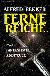 Ferne Reiche: Zwei fantastische Abenteuer