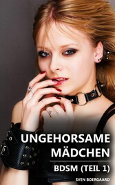 Ungehorsame Mädchen - Teil 1 (BDSM)