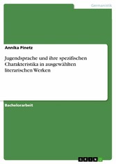 Jugendsprache und ihre spezifischen Charakteristika in ausgewählten literarischen Werken