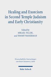 Healing and Exorcism in Second Temple Judaism and Early Christianity