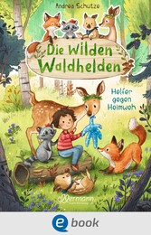 Die wilden Waldhelden. Helfer gegen Heimweh