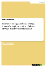 Resistance to organizational change. Successful implementation of change through effective communication